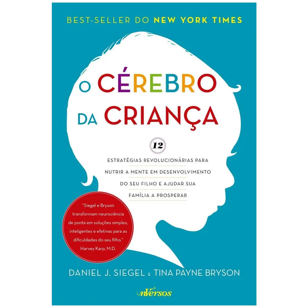 O Cérebro da Criança: 12 estratégias revolucionárias para nutrir a mente em desenvolvimento do seu filho e ajudar sua família a prosperar